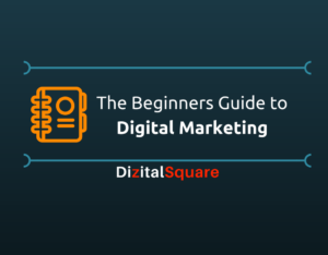 The Beginners Guide to Digital Marketing